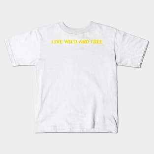 Live wild and free Kids T-Shirt